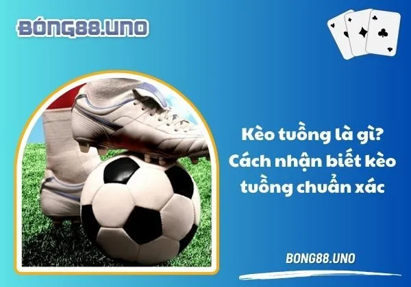 Kèo tuồng là gì