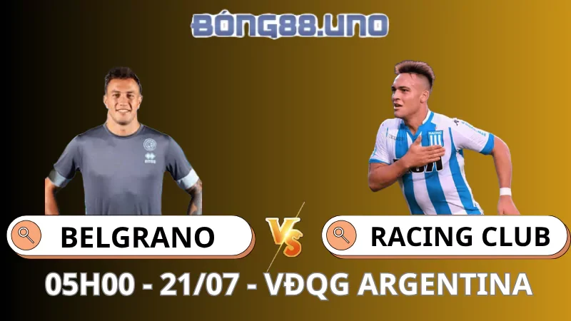 Nhận Định VĐQG Argentina - Belgrano Cordoba vs Racing Club - 21/07/2025