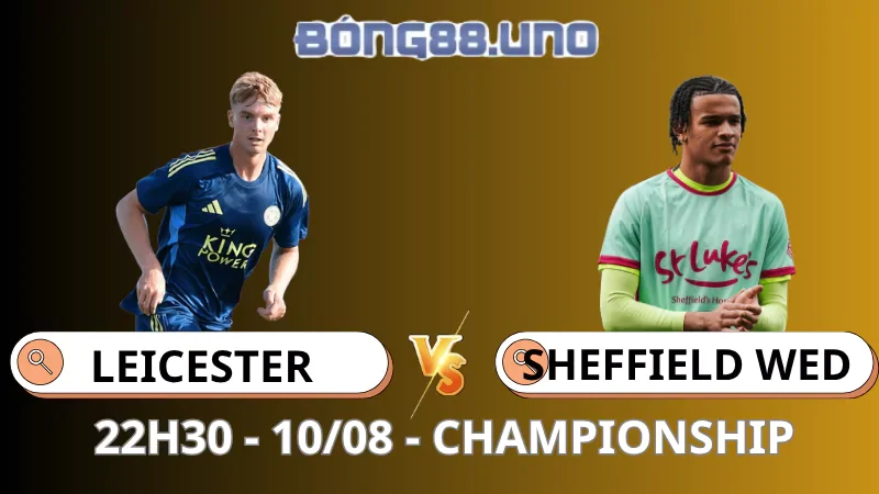 Soi Kèo Leicester vs Sheffield Wednesday - Championship - 10/08/2025
