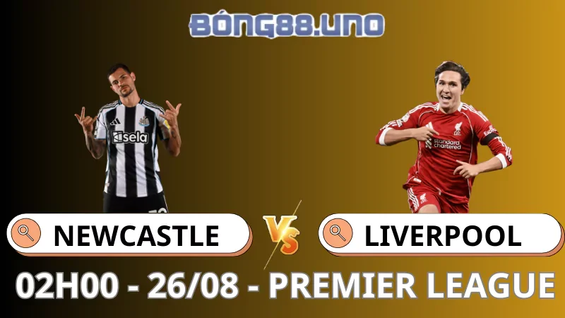 Soi Kèo Newcastle Vs Liverpool - Premier League 26/08/2025