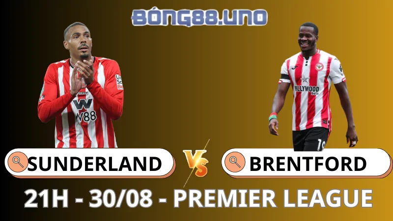 Soi Kèo Sunderland vs Brentford - Premier League - 30/08/2025