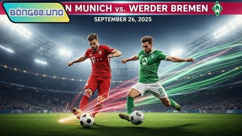 Nhận định bóng đá Bayern Munich vs Werder Bremen – 26/9/2025