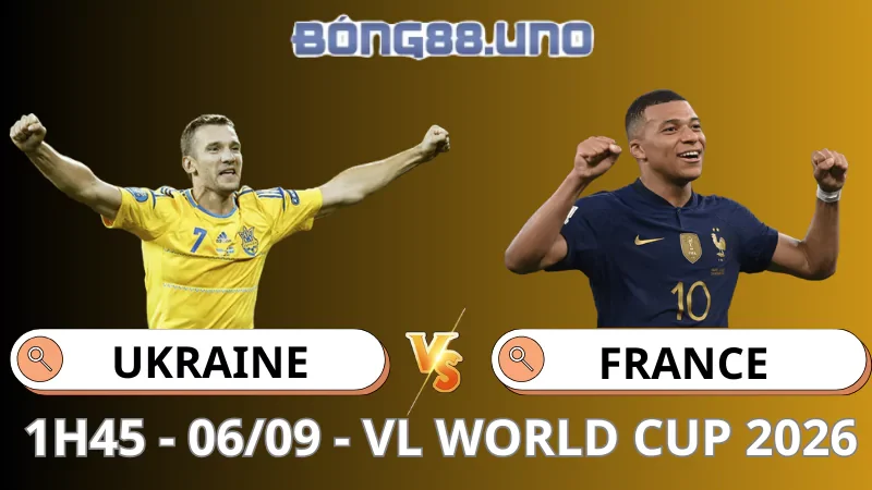 Soi Kèo Ukraine vs Pháp - Vòng Loại World Cup 2026 - 06/09/2025