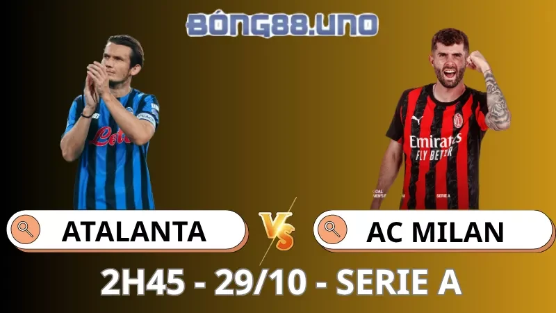 Soi Kèo Atalanta Vs AC Milan - Serie A - 29/10/2025