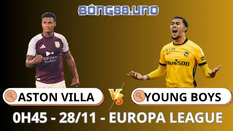 Soi Kèo Aston Villa Vs Young Boys