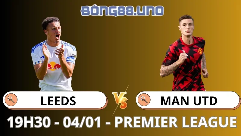 Soi Kèo Leeds Vs MU