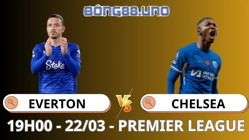 Soi Kèo Everton Vs Chelsea