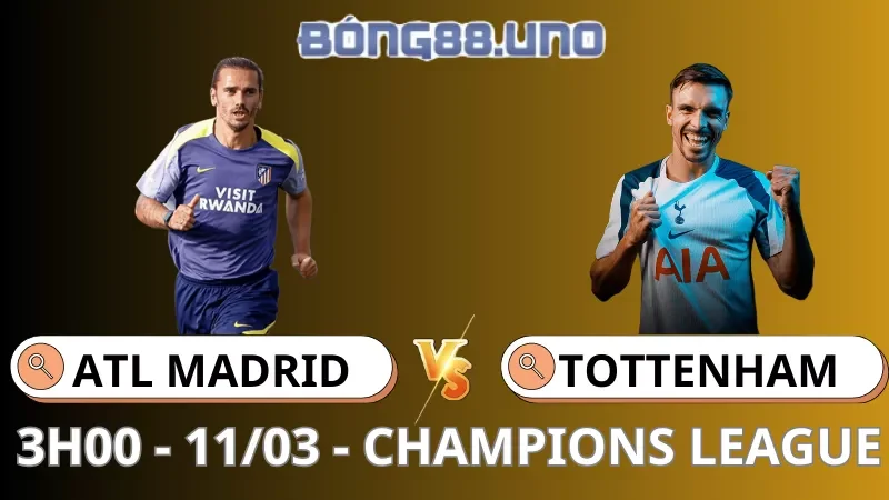Soi Kèo Atl. Madrid Vs Tottenham